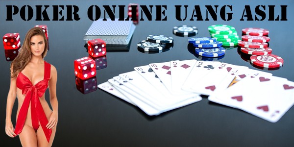 Poker Online Uang Asli Dan Trik Untuk Menang